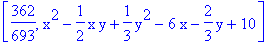 [362/693, x^2-1/2*x*y+1/3*y^2-6*x-2/3*y+10]